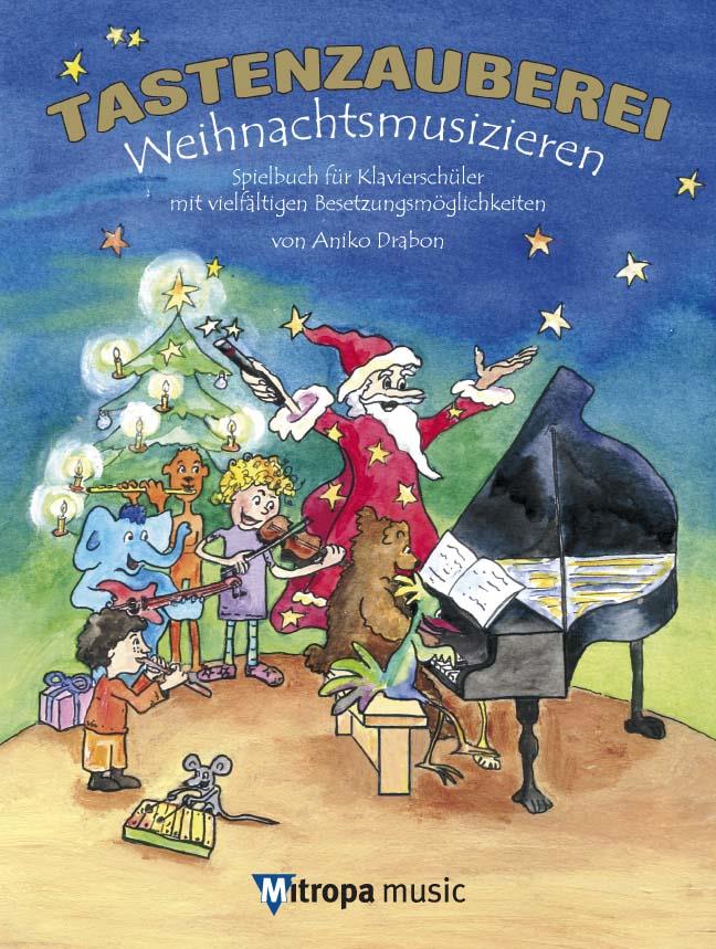Tastenzauberei - Weihnachtsmusizieren - Spielbuch für Klavierschüler mit vielfältigen Besetzungsmöglichkeiten